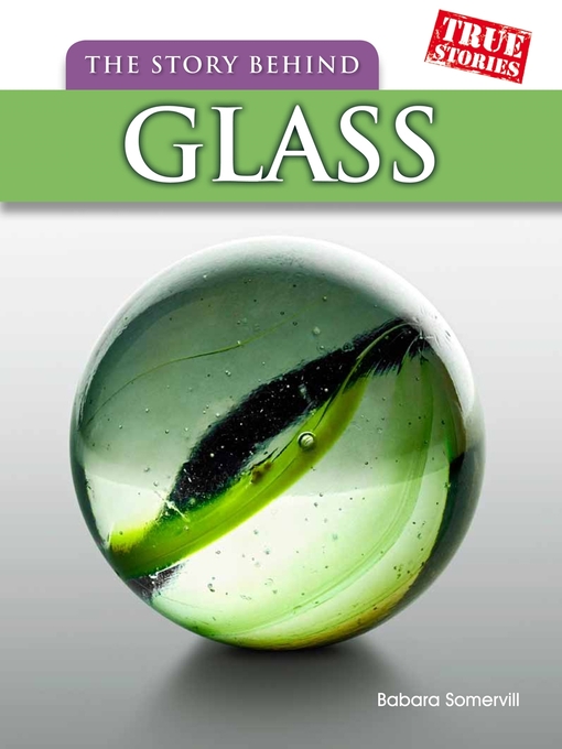 Title details for The Story Behind Glass by Barbara A. Somervill - Available